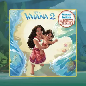 VAIANA 2. PRIMERS LECTORS EN LLETRA MAJÚSCULA