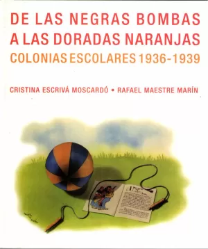 DE LAS NEGRAS BOMBAS A LAS DORADAS NARANJAS (1936-1939) : COLONIAS ESCOLARES