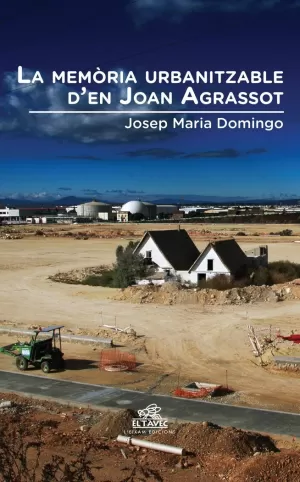 LA MEMÒRIA URBANITZABLE D'EN JOAN AGRASSOT