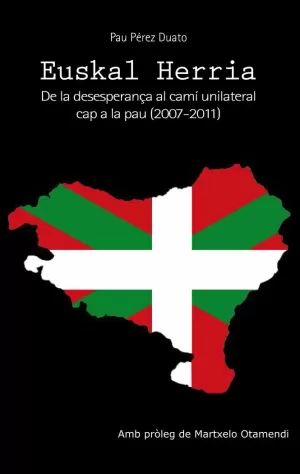 EUSKAL HERRIA : DE LA DESESPERANÇA AL CAMÍ UNILATERAL CAP A LA PAU, 2007-2011