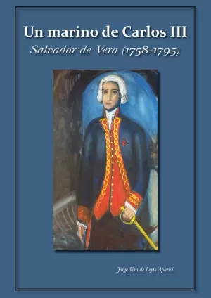 UN MARINO DE CARLOS III : SALVADOR DE VERA (1758-1795)