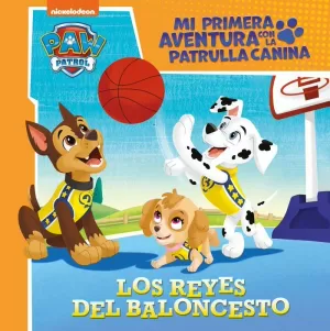 LOS REYES DEL BALONCESTO (MI PRIMERA AVENTURA CON LA PATRULLA CANINA  PAW PATRO