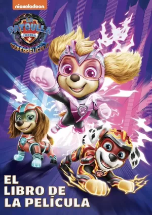 PAW PATROL  PATRULLA CANINA. EL LIBRO DE LA PELÍCULA - PATRULLA CANINA. LA SUPE