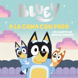 BLUEY. A LA CAMA CON PAPÁ. UN CUENTO DE BUENAS NOCHES