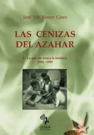 LAS CENIZAS DEL AZAHAR : LO QUE ME EVOCA LA INFANCIA